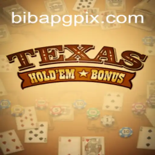 A Experiência Empolgante de Texas Hold'em Bonus: Um Guia Completo com BibaPG